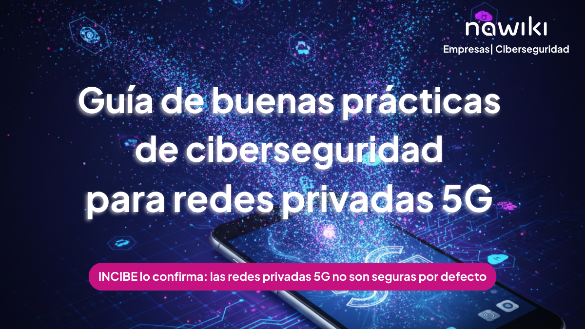 seguridad en redes privadas 5G según la guía de buenas prácticas del INCIBE