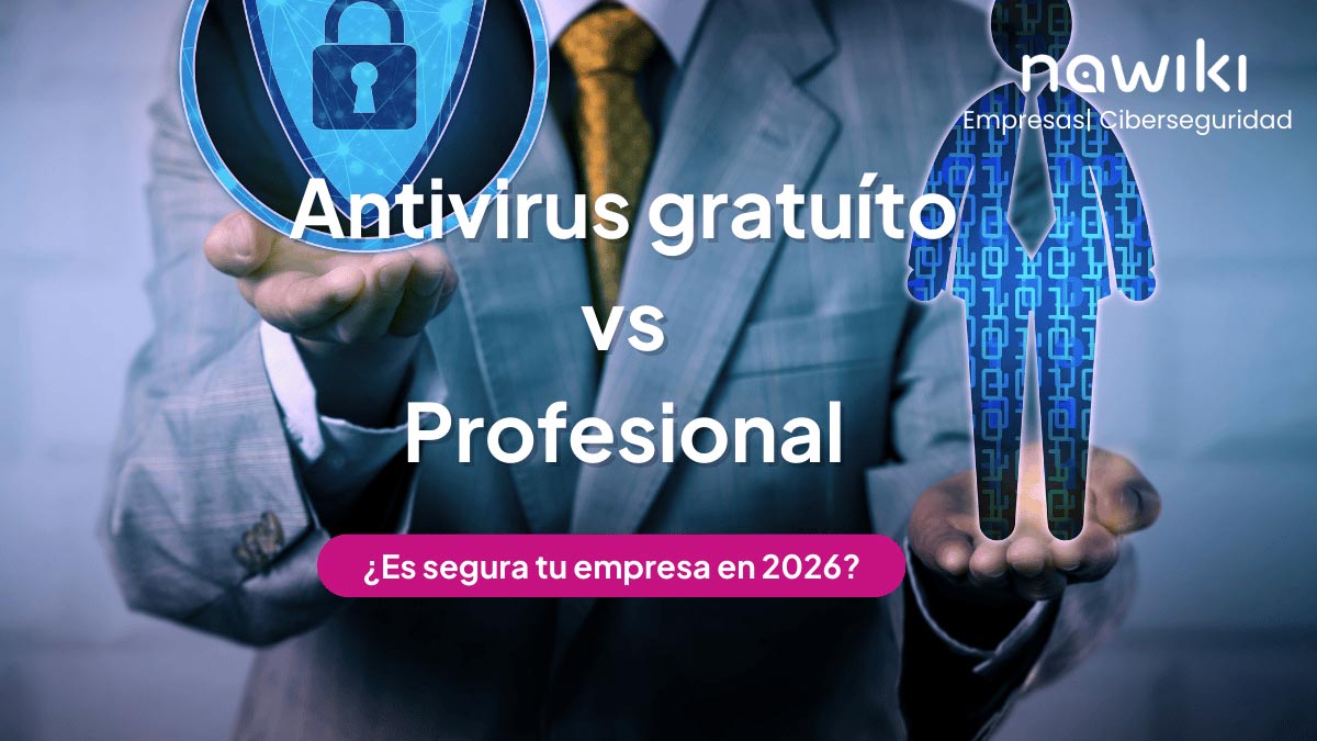 Antivirus profesional para empresas frente a antivirus gratuito y riesgos de ciberseguridad
