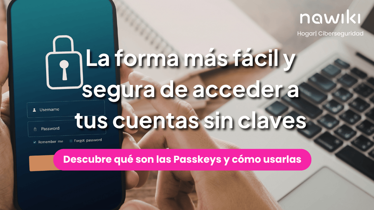 qué son las passkeys y cómo usarlas sin contraseñas