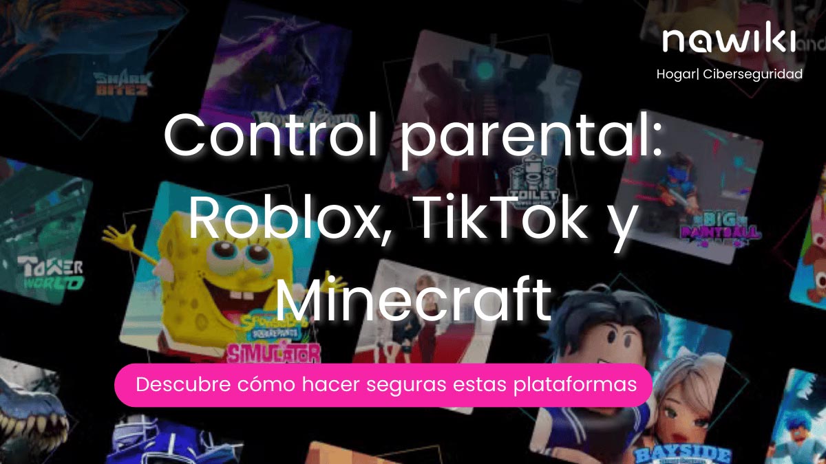 Control parental en Roblox TikTok y Minecraft para proteger a los menores en internet