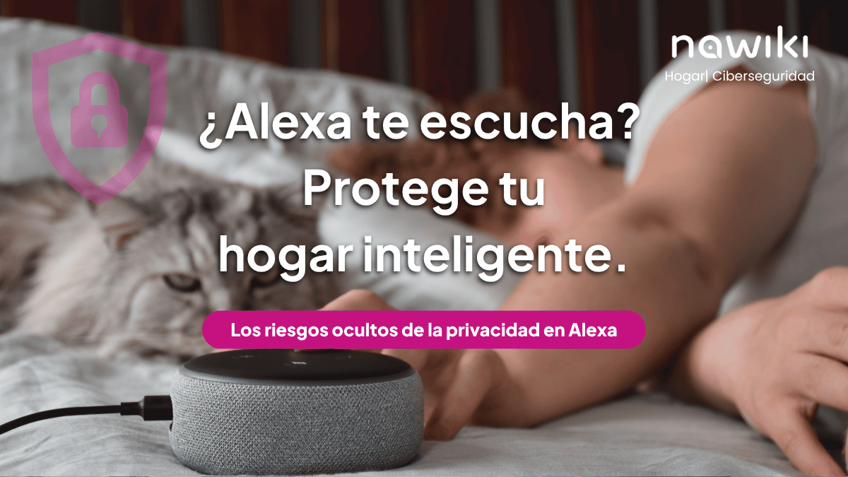 alexa privacidad hogar inteligente seguridad ciberseguridad nawiki